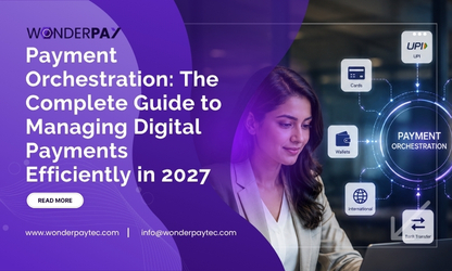Payment Orchestration Explained: Benefits, Features & Working (2027)