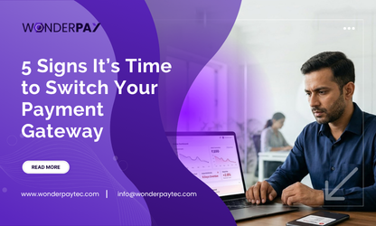 5 Signs It’s Time To Switch Your Payment Gateway