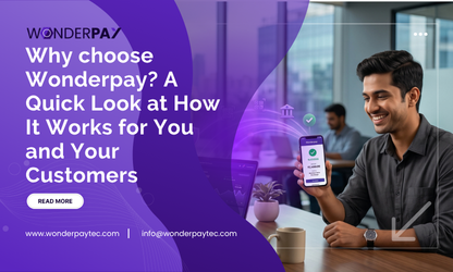 Why choose Wonderpay? A Quick Look at How It Works for You and Your Customers