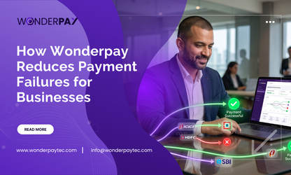 How Wonderpay Reduces Payment Failures for Businesses